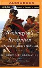 Washington's Revolution The Making of America's First Leader