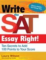 Write the SAT Essay Right Ten Secrets to Add 100 Points to Your Score