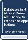 Databases in Historical Research Theory Methods and Applications