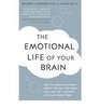 The Emotional Life of Your Brain How Its Unique Patterns Affect the Way You Think Feel and Liveand How You Can Change Them
