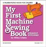 My First Machine Sewing Book: Straight Stitching (My First Sewing Book Kit series)