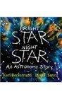Bright Star Night Star An Astronomy Story