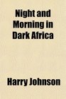 Night and Morning in Dark Africa
