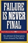 Failure Is Never Final How To Bounce Back BIG From Any Defeat
