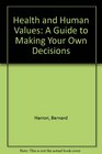 Health and Human Values A Guide to Making Your Own Decisions