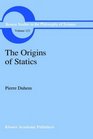 The Origins of Statics The Sources of Physical Theory