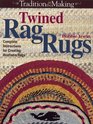 Twined Rag Rugs Tradition in the Making