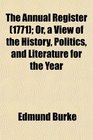 The Annual Register  Or a View of the History Politics and Literature for the Year