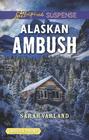 Alaskan Ambush (Love Inspired Suspense, No 752) (Larger Print)