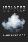 Isolated Matters