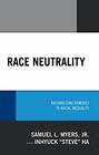 Race Neutrality Rationalizing Remedies to Racial Inequality
