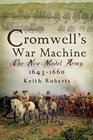 CROMWELL'S WAR MACHINE The New Model Army 16451660