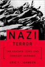 Nazi Terror The Gestapo Jews and Ordinary Germans