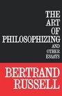 The Art of Philosophizing and other Essays