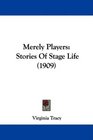 Merely Players Stories Of Stage Life
