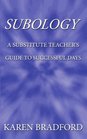 Subology A Substitute Teacher's Guide to Successful Days
