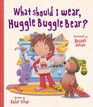 What Should I Wear Huggle Buggle Bear
