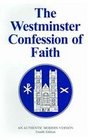 The Westminster Confession of Faith An Authentic Modern Version Fourth Edition