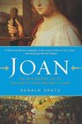 Joan The Mysterious Life of the Heretic Who Became a Saint