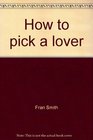 How to pick a lover