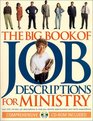 The Big Book of Job Descriptions for Ministry Identifying Opportunities and Clarifying Expectations for Ministry