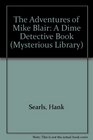 The Adventures of Mike Blair A Dime Detective Book