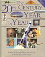 The 20th Century Year By Year  Includes All the Major Stories From the First to the Last Days of the Century