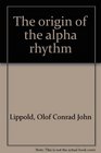 The origin of the alpha rhythm