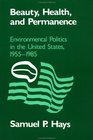 Beauty Health and Permanence  Environmental Politics in the United States 19551985