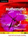 Mathematics for the IB Diploma Standard Level