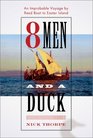 8 Men and a Duck  An Improbable Voyage by Reed Boat to Easter Island