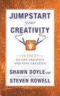 Jumpstart Your Creativity 10 Jolts To Get Creative And Stay Creative