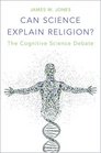 Can Science Explain Religion The Cognitive Science Debate