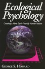 Ecological Psychology Creating a More EarthFriendly Human Nature