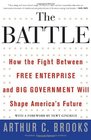 The Battle How the Fight between Free Enterprise and Big Government Will Shape America's Future