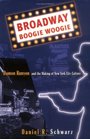 Broadway Boogie Woogie Damon Runyon and the Making of New York City Culture