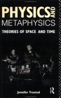 Physics and Metaphysics Theories of Space and Time