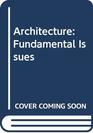Architecture Fundamental Issues
