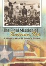 The Final Mission of Bottoms Up: A World War II Pilot's Story (American Military Experience Series)