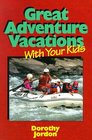 Great Adventure Vacations With Your Kids