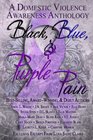 Black Blue  Purple Pain A Domestic Violence Awareness Anthology