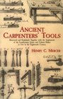 Ancient Carpenter's Tools Illustrated and Explained Together With the Implements of the Lumberman Joiner and CabinetMaker in Use in the Eighteenth Century