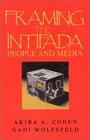 Framing the Intifada People and Media