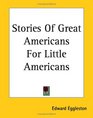 Stories Of Great Americans For Little Americans