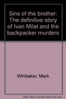 Sins of the brother The definitive story of Ivan Milat and the backpacker murders