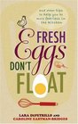 Fresh Eggs Don't Float And Other Tips to Help You Be More Fearless in the Kitchen