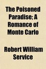 The Poisoned Paradise A Romance of Monte Carlo