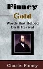 Finney Gold Words that Helped Birth Revival