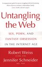 Untangling the Web Sex Porn and Fantasy Obsession in the Internet Age