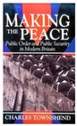 Making the Peace Public Order and Public Security in Modern Britain
